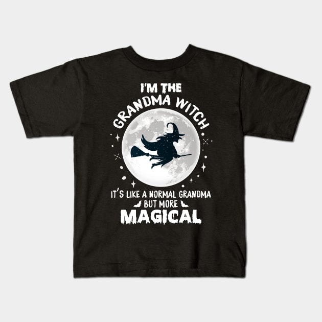 I'm The GRANDMA Witch It's Like A Normal Grandma More Magical Kids T-Shirt by AZAKS